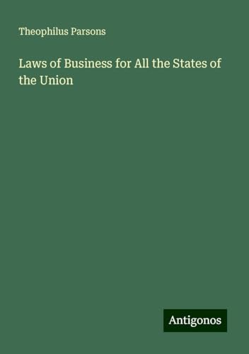 Laws of Business for All the States of the Union von Antigonos Verlag