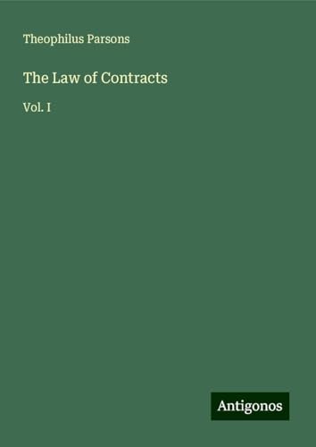 The Law of Contracts: Vol. I von Antigonos Verlag