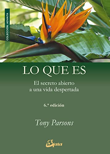 Lo que es : el secreto abierto a una vida despertada (Advaita)