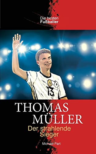 Thomas Müller Der strahlende Sieger von Sole Books