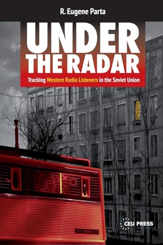 Under the Radar: Tracking Western Radio Listeners in the Soviet Union von central European University Press