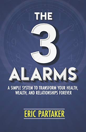 The 3 Alarms: A Simple System to Transform Your Health, Wealth, and Relationships Forever von R. R. Bowker