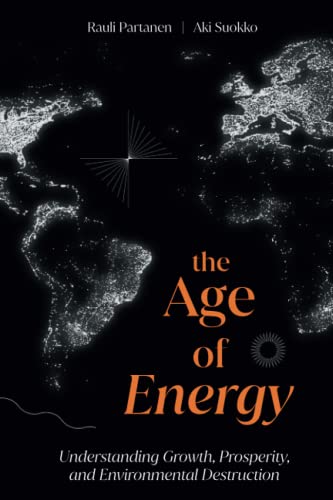 The Age of Energy: Understanding Growth, Prosperity, and Environmental Destruction