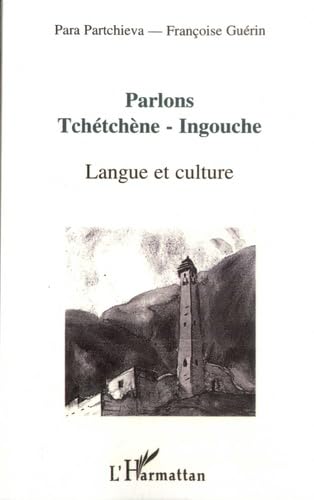 Parlons tchétchène-ingouche: Langue et culture von L'HARMATTAN