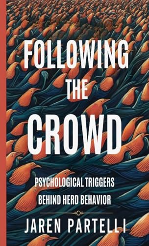 Following the Crowd: Psychological Triggers Behind Herd Behavior von Better than Bonkers