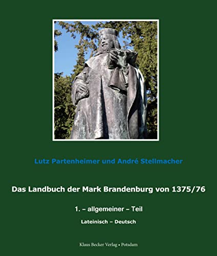 Das Landbuch der Mark Brandenburg von 1375/76: 1. – allgemeiner – Teil nach der Edition von Johannes Schultze (1940); lateinisch-deutsch (Brandenburgische Landesgeschichte)