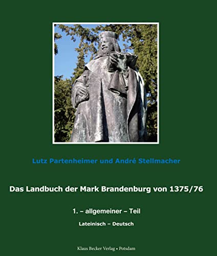 Das Landbuch der Mark Brandenburg von 1375/76: 1. – allgemeiner – Teil nach der Edition von Johannes Schultze (1940); lateinisch-deutsch (Brandenburgische Landesgeschichte)