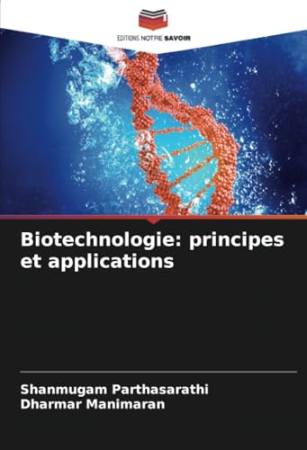 Biotechnologie: principes et applications von Editions Notre Savoir