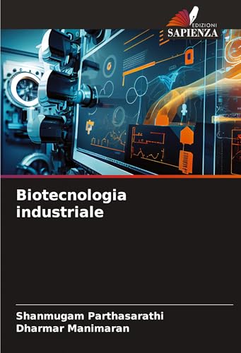 Biotecnologia industriale: DE von Edizioni Sapienza