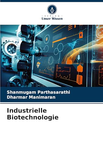 Industrielle Biotechnologie: DE von Verlag Unser Wissen