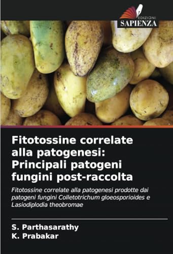 Fitotossine correlate alla patogenesi: Principali patogeni fungini post-raccolta: Fitotossine correlate alla patogenesi prodotte dai patogeni fungini ... gloeosporioides e Lasiodiplodia theobromae von Edizioni Sapienza