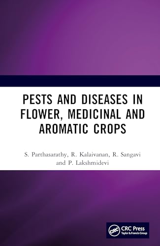 Pests and Diseases in Flower, Medicinal and Aromatic Crops von CRC Press