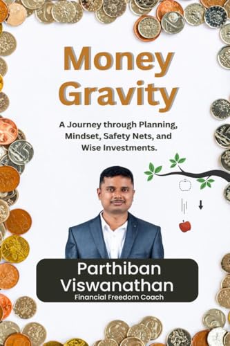Money Gravity: A Journey through Planning, Mindset, Safety Nets and Wise Investments.: A Journey through Planning, Mindset, Safety Nets and Wise ... Mindset, Safety Nets and Wise Investments. IN von Notion Press
