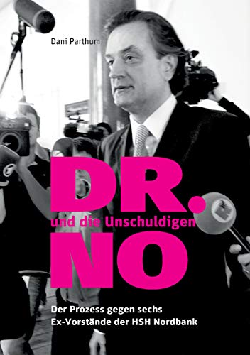 DR. NO und die Unschuldigen: Der Prozess gegen sechs Ex-Vorstände der HSH Nordbank von Books on Demand