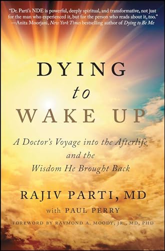 Dying to Wake Up: A Doctor's Voyage into the Afterlife and the Wisdom He Brought Back von Atria Books
