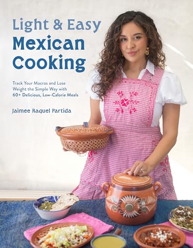 Light and Easy Mexican Cooking: Track Your Macros and Lose Weight the Simple Way With 60 Delicious Low-calorie Meals von Page Street Publishing Co.