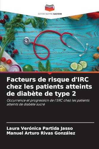 Facteurs de risque d'IRC chez les patients atteints de diabète de type 2: Occurrence et progression de l'ERC chez les patients atteints de diabète sucré von Editions Notre Savoir