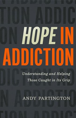 Hope in Addiction: Understanding and Helping Those Caught in Its Grip von Moody Publishers
