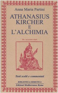 Athanasius Kircher e l'alchimia. Testi scelti e commentati (L' opera segreta, Band 28) von Edizioni Mediterranee