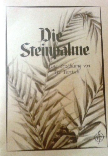 Die Steinpalme: Eine Erzählung: Eine Erzählung nach einer Legende aus der Sahara von Partisch + Roehling