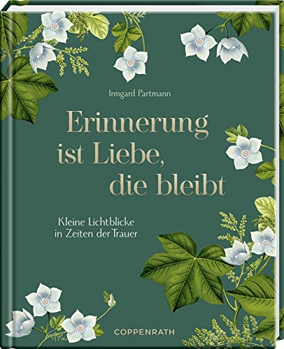 Erinnerung ist Liebe, die bleibt: Kleine Lichtblicke in Zeiten der Trauer (Augenweide) von Coppenrath Verlag GmbH & Co. KG