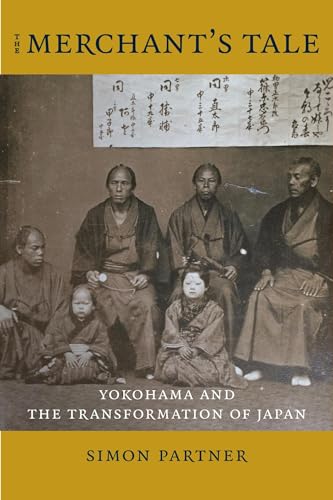 The Merchant's Tale: Yokohama and the Transformation of Japan (Asia Perspectives: History, Society, and Culture) von Columbia University Press