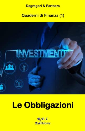 Le Obbligazioni (Quaderni di Finanza, Band 1) von R.E.I. Editions