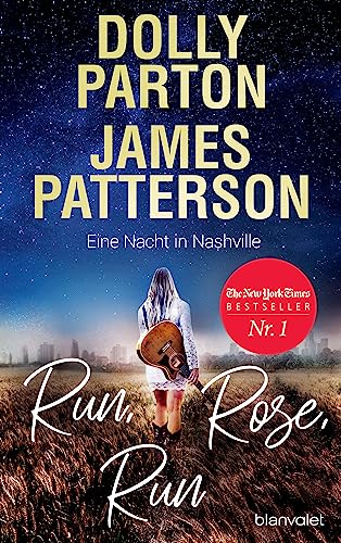 Run, Rose, Run - Eine Nacht in Nashville: Roman - Der New-York-Times-Nr.1-Bestseller von Country-Ikone Dolly Parton und Spannungskönig James Patterson von Blanvalet Verlag