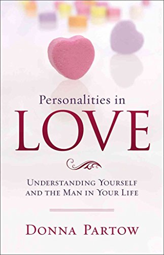 Personalities in Love: Understanding Yourself and the Man in Your Life: Understanding the Man in Your Life von Revell