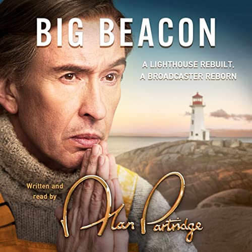 Alan Partridge: Big Beacon: The hilarious new memoir from the nation's favourite broadcaster Alan Partridge: Big Beacon: The hilarious new memoir from the nation's favourite broadcaster