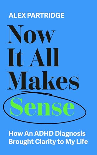 Now It All Makes Sense - How An ADHD Diagnosis Changed My Life: The Sunday Times Bestseller from the Founder of LadBible and UniLad von Sheldon Press
