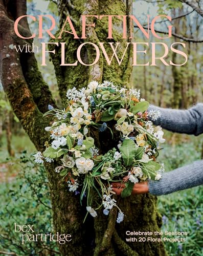 Crafting with Flowers: Celebrate the Seasons with 20 Floral Projects von Hardie Grant Books (UK)