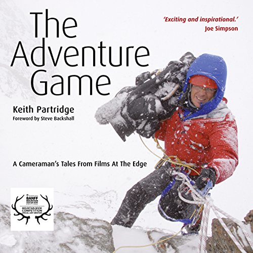 The Adventure Game: A Cameraman's Tales from Films at the Edge von Sandstone Press Ltd