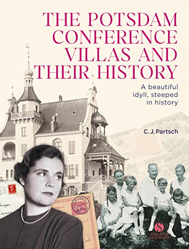 The Potsdam Conference Villas and their History: In search of happiness lost von Elisabeth Sandmann Verlag