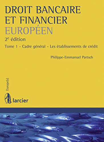 Droit bancaire et financier européen: Tome 1, Cadre général, les établissements de crédit