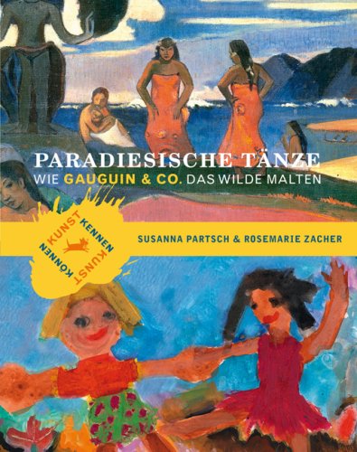 Paradiesische Tänze: Wie Gauguin & Co. das Wilde malten