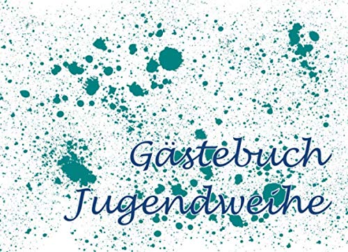 Gästebuch Jugendweihe: Gästebuch für die Jugendweihe I Andenken I Geschenkidee I Buch zur Erinnerung von Independently published