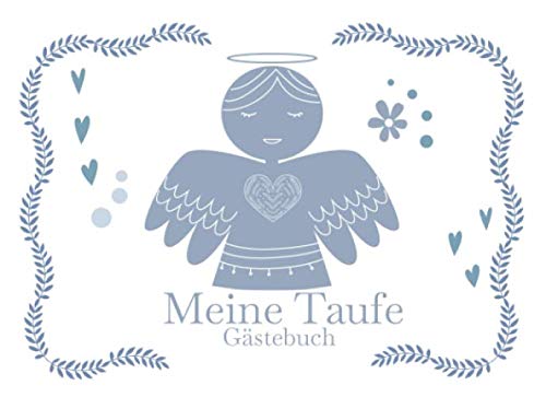 Meine Taufe Gästebuch: Gästebuch für die Taufe I Erinnerung I Geschenkidee I Andenken I kleiner Engel von Independently published