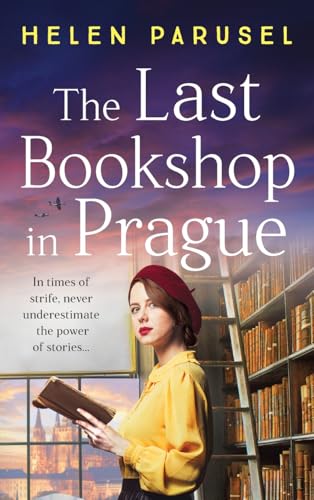 The Last Bookshop in Prague: An utterly brilliant story of wartime resistance from Helen Parusel von Boldwood Books Ltd