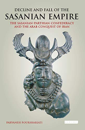 Decline and Fall of the Sasanian Empire: The Sasanian-Parthian Confederacy and the Arab Conquest of Iran (International Library of Iranian Studies) Decline and Fall of the Sasanian Empire: The Sasanian-Parthian Confederacy and the Arab Conquest of Iran (International Library of Iranian Studies) von I. B. Tauris & Company