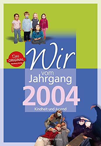 Wir vom Jahrgang 2004 - Kindheit und Jugend - Geschenkbuch zum 21. Geburtstag - Jahrgangsbuch mit Geschichten, Fotos und Erinnerungen mitten aus dem ... mitten aus dem Alltag (Jahrgangsbände) von Wartberg Verlag