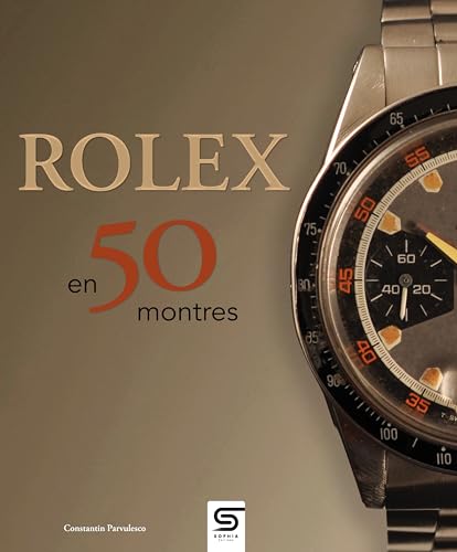 Rolex en 50 montres von SOPHIA EDITIONS