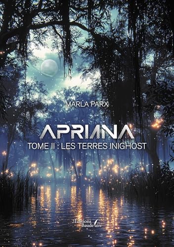 Apriana - Tome II: Les Terres Inighost von Baudelaire