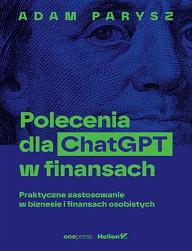 Polecenia dla ChatGPT w finansach: Praktyczne zastosowanie w biznesie i finansach osobistych Polecenia dla ChatGPT w finansach: Praktyczne zastosowanie w biznesie i finansach osobistych von onepress
