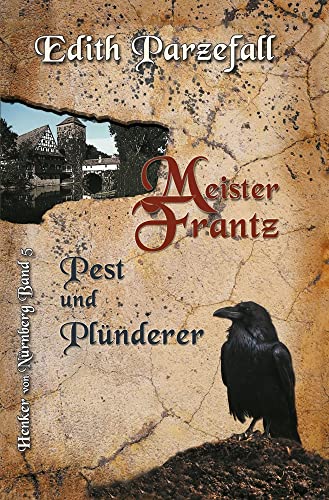 Meister Frantz – Pest und Plünderer (Henker von Nürnberg) von tolino media