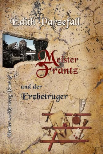 Meister Frantz und der Erzbetrüger (Henker von Nürnberg, Band 15) von Independently published