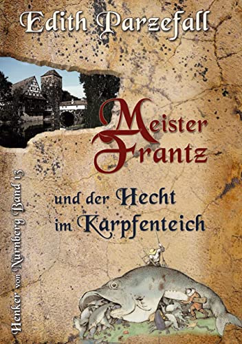 Meister Frantz und der Hecht im Karpfenteich (Henker von Nürnberg)