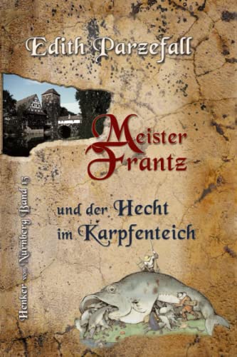 Meister Frantz und der Hecht im Karpfenteich (Henker von Nürnberg, Band 13) von Independently published