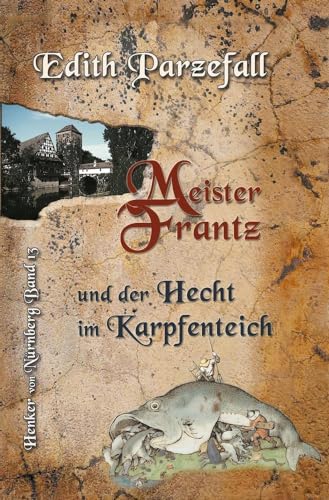 Meister Frantz und der Hecht im Karpfenteich (Henker von Nürnberg) von tolino media