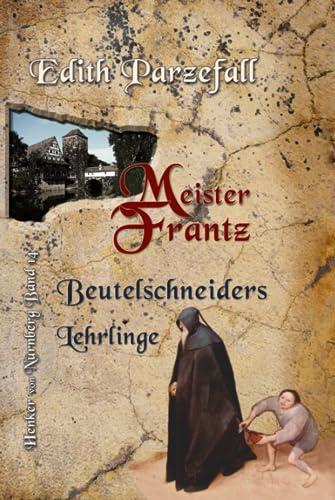 Meister Frantz: Beutelschneiders Lehrlinge (Henker von Nürnberg, Band 14) von Independently published